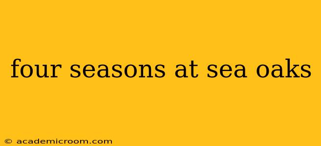 four seasons at sea oaks