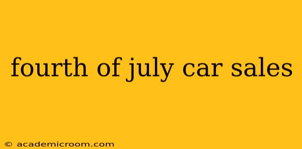 fourth of july car sales