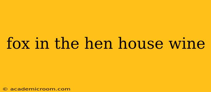 fox in the hen house wine