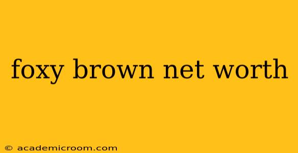 foxy brown net worth
