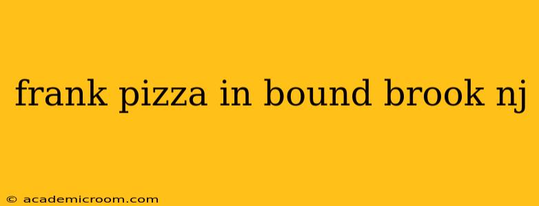 frank pizza in bound brook nj