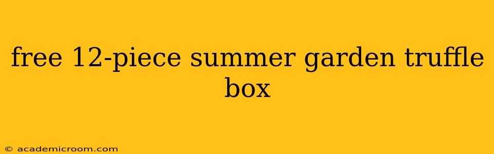 free 12-piece summer garden truffle box