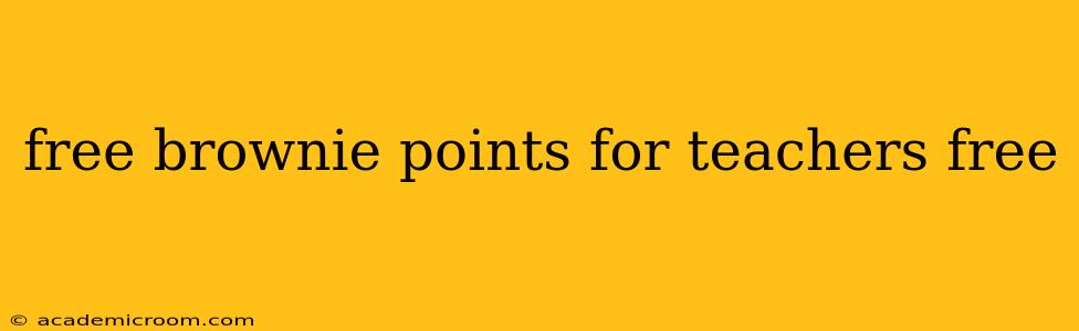 free brownie points for teachers free