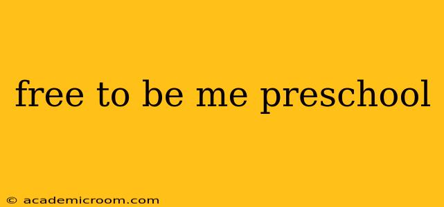 free to be me preschool