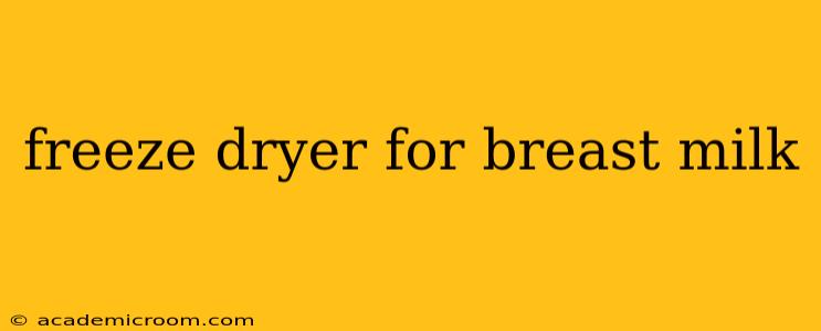 freeze dryer for breast milk
