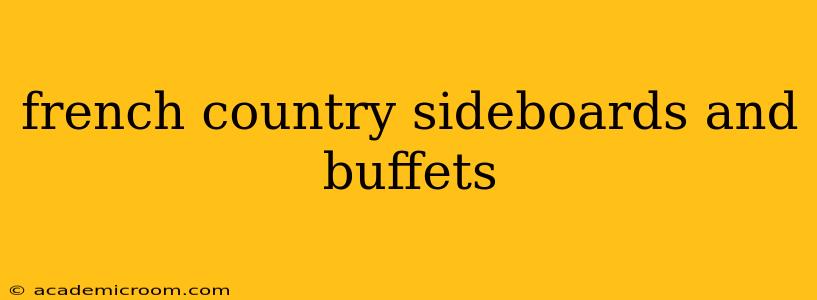 french country sideboards and buffets