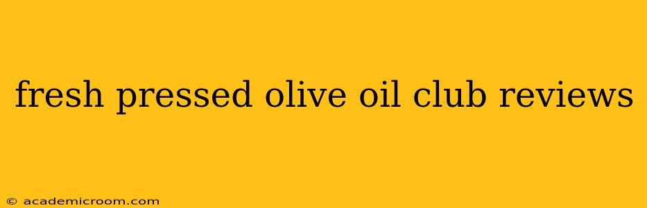 fresh pressed olive oil club reviews