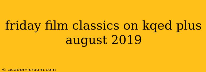 friday film classics on kqed plus august 2019