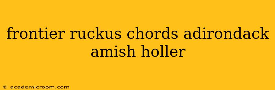 frontier ruckus chords adirondack amish holler