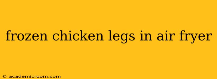 frozen chicken legs in air fryer