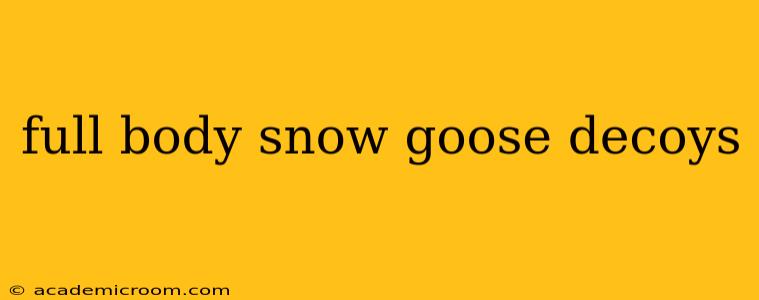 full body snow goose decoys