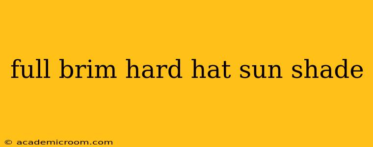 full brim hard hat sun shade