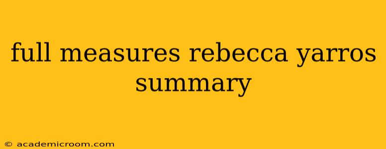 full measures rebecca yarros summary