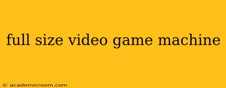 full size video game machine