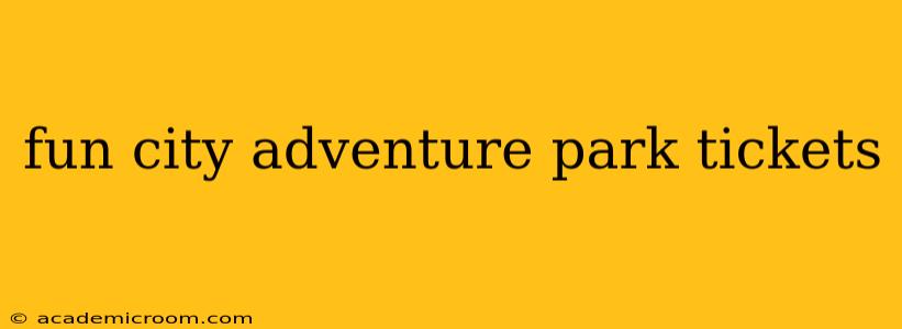 fun city adventure park tickets