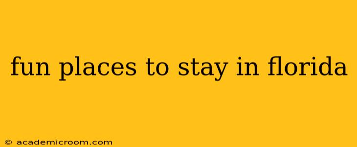 fun places to stay in florida