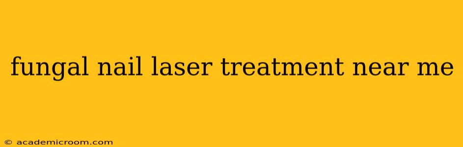 fungal nail laser treatment near me