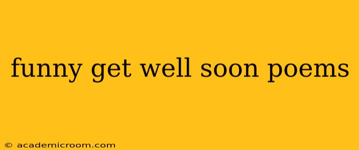 funny get well soon poems