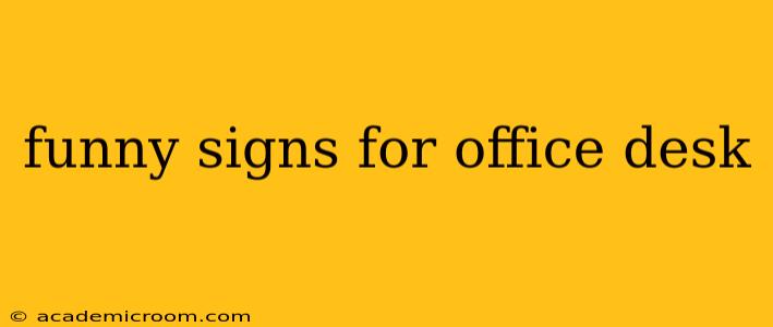 funny signs for office desk