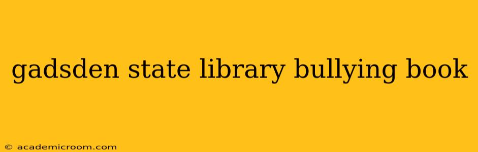 gadsden state library bullying book