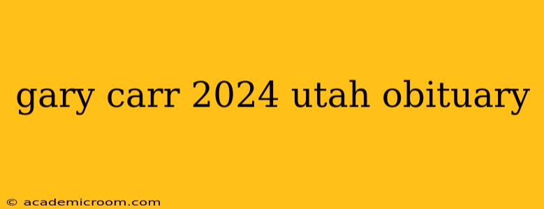gary carr 2024 utah obituary