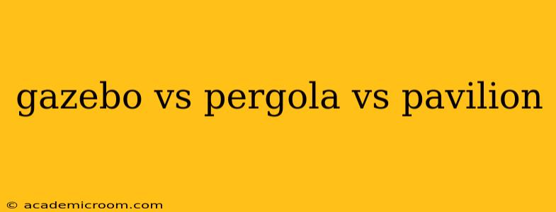 gazebo vs pergola vs pavilion