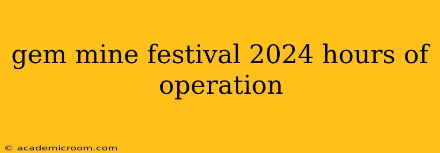 gem mine festival 2024 hours of operation