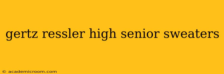 gertz ressler high senior sweaters