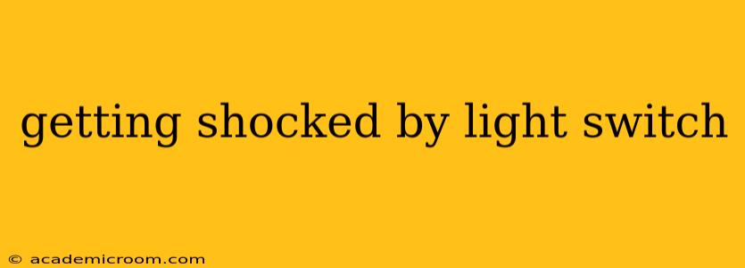 getting shocked by light switch