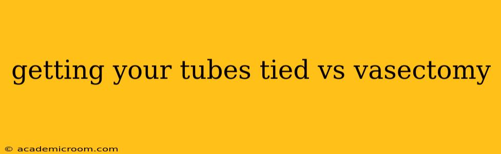 getting your tubes tied vs vasectomy