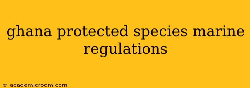 ghana protected species marine regulations