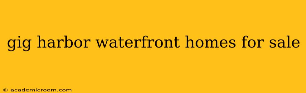 gig harbor waterfront homes for sale