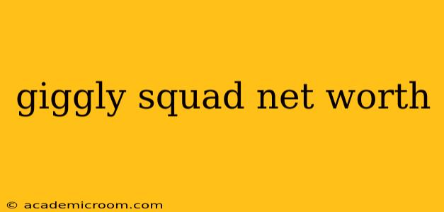 giggly squad net worth
