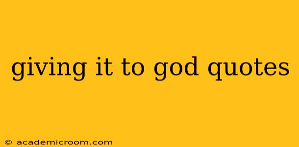 giving it to god quotes