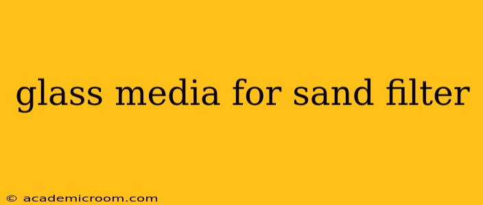 glass media for sand filter