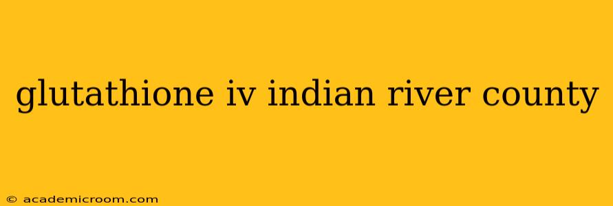 glutathione iv indian river county
