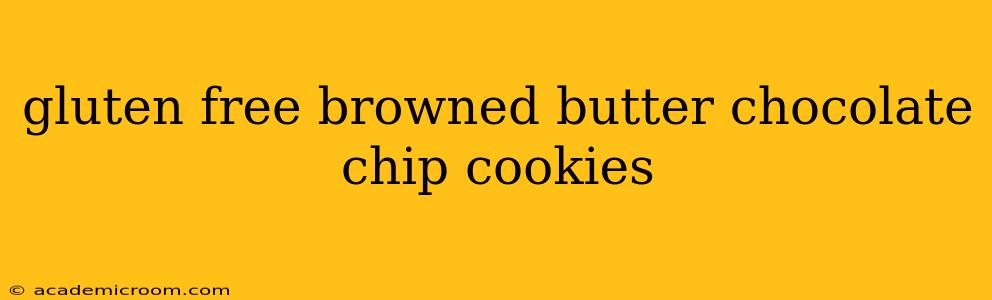 gluten free browned butter chocolate chip cookies