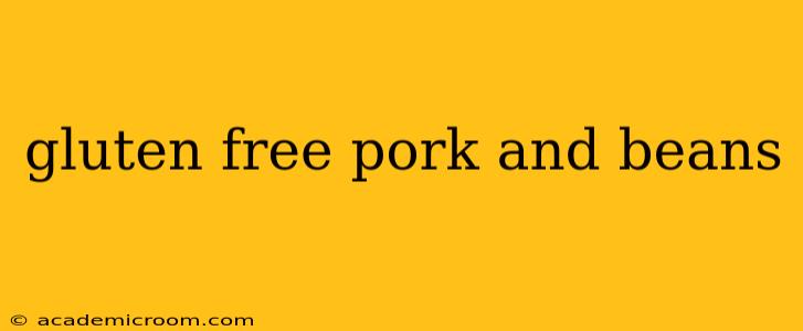 gluten free pork and beans