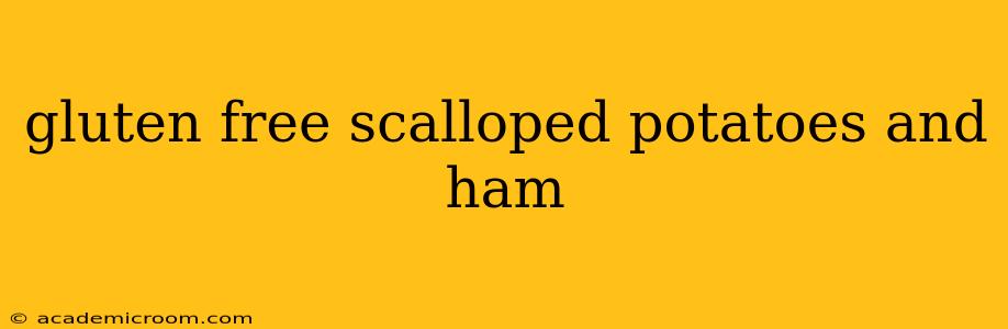 gluten free scalloped potatoes and ham