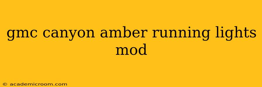 gmc canyon amber running lights mod