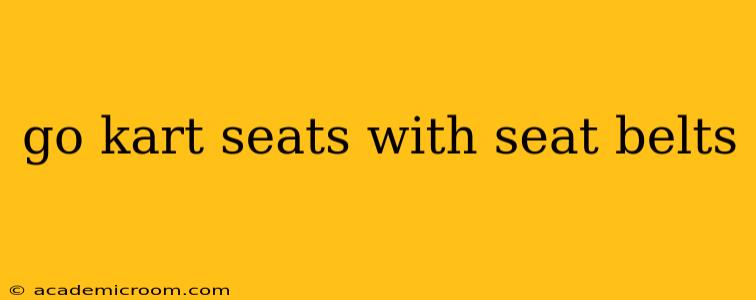 go kart seats with seat belts