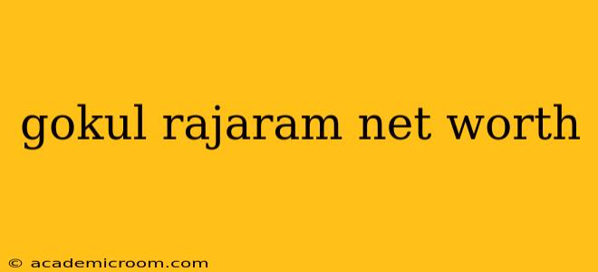 gokul rajaram net worth