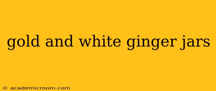gold and white ginger jars