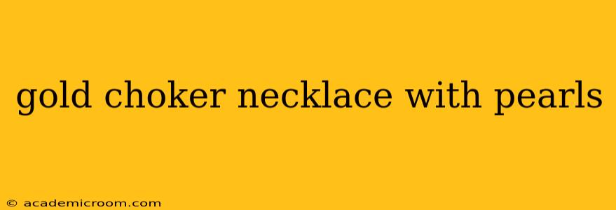 gold choker necklace with pearls