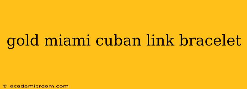 gold miami cuban link bracelet