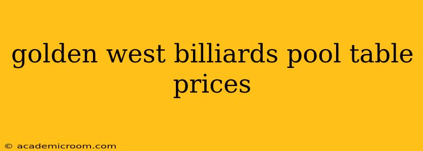 golden west billiards pool table prices