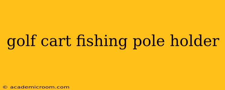 golf cart fishing pole holder