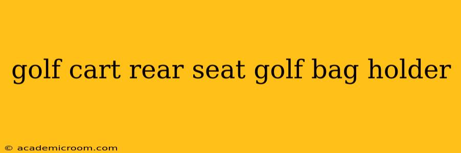 golf cart rear seat golf bag holder
