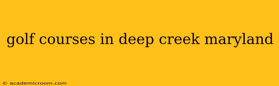 golf courses in deep creek maryland