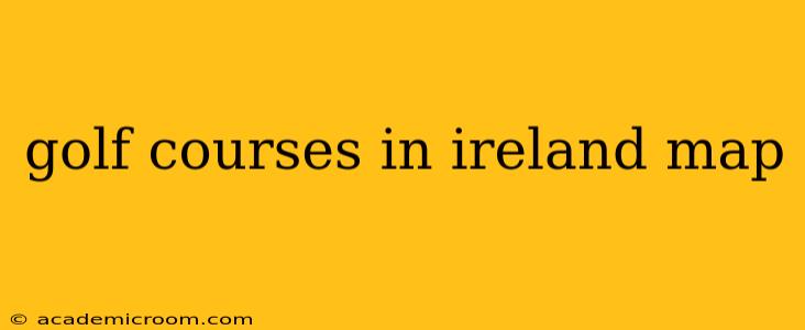 golf courses in ireland map